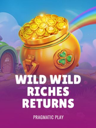 Wild Wild Riches Returns