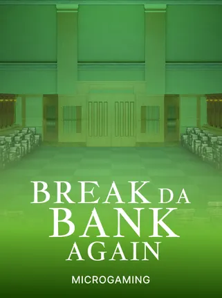Break da Bank Again